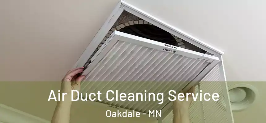  Air Duct Cleaning Service Oakdale - MN