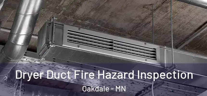  Dryer Duct Fire Hazard Inspection Oakdale - MN