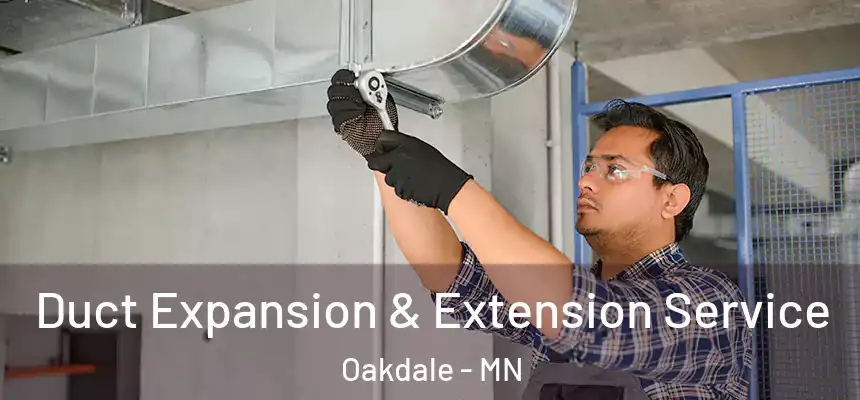  Duct Expansion & Extension Service Oakdale - MN