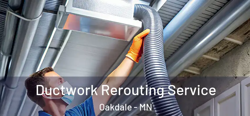  Ductwork Rerouting Service Oakdale - MN