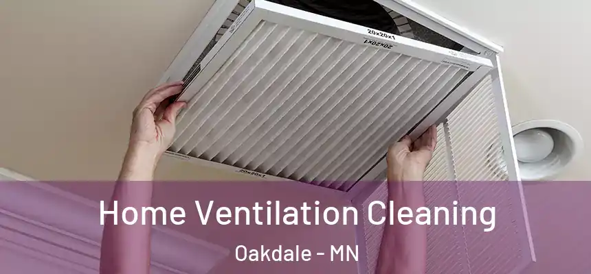  Home Ventilation Cleaning Oakdale - MN