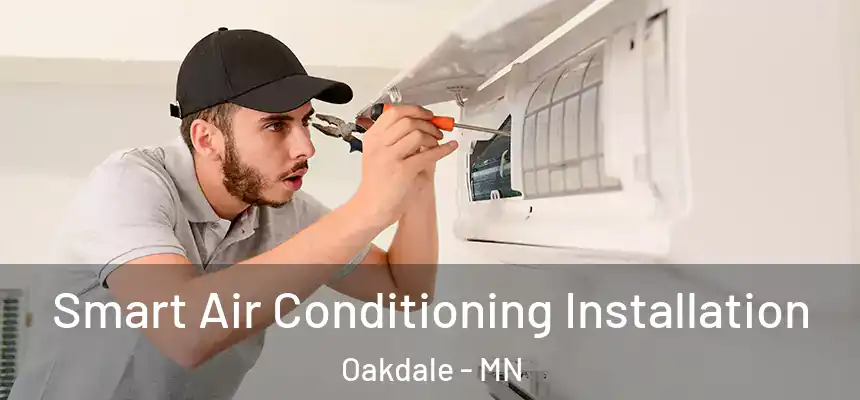  Smart Air Conditioning Installation Oakdale - MN