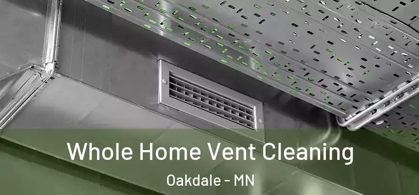 Whole Home Vent Cleaning Oakdale - MN